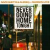 Pochette David Guetta & Alesso & Madison Love - Never Going Home Tonight David Guetta & Alesso & Madison Love - Never Going Home Tonight
