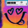 Pochette Dimitri Vegas, Chapter & Verse, Goodboys - Good For You (Extended Mix) Dimitri Vegas, Chapter & Verse, Goodboys - Good For You (Extended Mix)