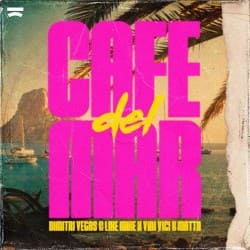 Pochette Dimitri Vegas & Like Mike, Vini Vici, MATTN - Cafe Del Mar