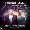 Pochette Hardwell & KURA feat. Anthony B - Police (You Ain't Ready) Hardwell & KURA feat. Anthony B - Police (You Ain't Ready)