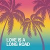 Pochette Tom Petty - Love Is A Long Road Tom Petty - Love Is A Long Road
