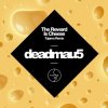 Pochette Deadmau5 - The Reward is Cheese (Tujamo Remix) Deadmau5 - The Reward is Cheese (Tujamo Remix)