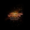 Pochette The Chemical Brothers - Hey Boy Hey Girl (Kaaze Unofficial Remix) The Chemical Brothers - Hey Boy Hey Girl (Kaaze Unofficial Remix)