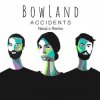 Pochette BowLand - Accidents BowLand - Accidents