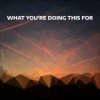 Pochette Djowey - What you're doing this for Djowey - What you're doing this for