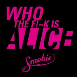 Pochette Smokie - Who the fuck is Alice