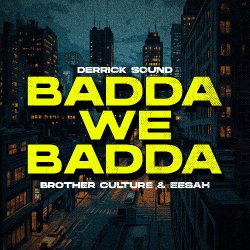 Pochette Brother Culture & Eesah & Derrick Sound - Badda We Badda