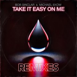 Pochette Bob Sinclar feat. Michael Ekow - Take It Easy On Me (The Cube Guys Remix)