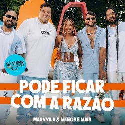 Pochette Marvvila & Grupo Menos E Mais - Pode Ficar Com a Razao (Ao Vivo)
