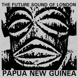 Pochette The Future Sound Of London - Papua New Guinea