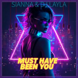 Pochette Sianna & Dj Layla - Must Have Been You