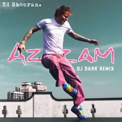 Pochette Ed Sheeran - Azizam (Dj Dark Remix)