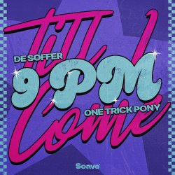 Pochette DE SOFFER & One Trick Pony - 9pm (Till I Come)