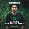 Pochette Monolink - Sirens (Get Better Radio Remix) Monolink - Sirens (Get Better Radio Remix)