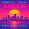 Pochette Edward Maya & El Pity GM & RICKY C - AMOUR (feat. DJ Felo & DJ Kaos) Edward Maya & El Pity GM & RICKY C - AMOUR (feat. DJ Felo & DJ Kaos)