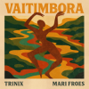 Pochette Mariana Froes - Vaitimbora (Trinix Remix) Mariana Froes - Vaitimbora (Trinix Remix)