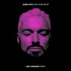 Pochette James Hype - Don't Wake Me Up (Vibe Chemistry Remix)