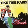 Pochette Arash - Tike Tike Kardi (Radio Edit) Arash - Tike Tike Kardi (Radio Edit)