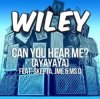 Pochette Wiley - Can You Hear Me_ (Ayayaya) Wiley - Can You Hear Me_ (Ayayaya)