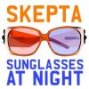 Pochette Skepta - Sunglasses At Night (DJ Naughty Funky Mix) Skepta - Sunglasses At Night (DJ Naughty Funky Mix)