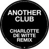Pochette Radio Slave - Another Club (Charlotte de Witte Remix) Radio Slave - Another Club (Charlotte de Witte Remix)