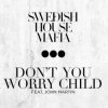 Pochette Swedish House Mafia feat. John Martin - Don't You Worry Child (Radio Edit) Swedish House Mafia feat. John Martin - Don't You Worry Child (Radio Edit)