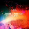 Pochette Tujamo, Jacob Plant - All Night (Original Mix) Tujamo, Jacob Plant - All Night (Original Mix)