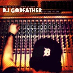 Pochette The Detroit Connection - For The Freaks (Mixed By DJ Godfather)