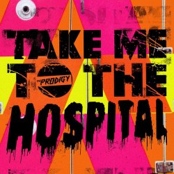 Pochette The Prodigy - Take Me To The Hospital ('09 EQ)