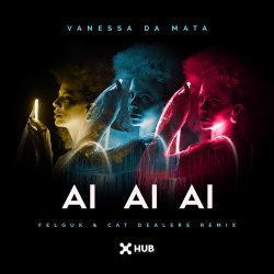 Pochette Vanessa da Mata & Felguk & Cat Dealers - Ai Ai Ai (Felguk & Cat Dealers Remix)