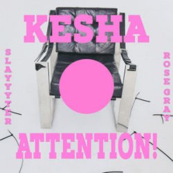 Pochette Kesha & Slayyyter & Rose Gray - ATTENTION!