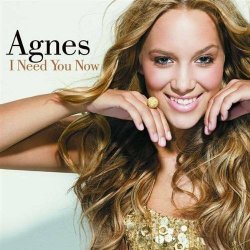 Pochette Agnes - I Need You Now (Cahill Radio Edit)