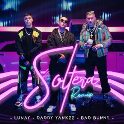 Pochette Lunay Ft. Daddy Yankee y Bad Bunny - Soltera (Remix)