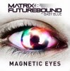 Pochette Matrix & Futurebound feat. Baby Blue - Magnetic Eyes (Radio Edit) Matrix & Futurebound feat. Baby Blue - Magnetic Eyes (Radio Edit)