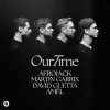 Pochette Afrojack & Martin Garrix & David Guetta & Amél - Our Time Afrojack & Martin Garrix & David Guetta & Amél - Our Time