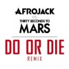 Pochette Afrojack vs. Thirty Seconds to Mars - Do or Die (Club Version) Afrojack vs. Thirty Seconds to Mars - Do or Die (Club Version)
