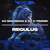 Pochette DJ Spaceman & DJ X-Tromic - Regulus (Extended Mix) DJ Spaceman & DJ X-Tromic - Regulus (Extended Mix)