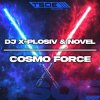 Pochette DJ X-Plosiv & Novel - Cosmo Force (Extended Mix) DJ X-Plosiv & Novel - Cosmo Force (Extended Mix)