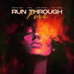 Pochette Edward Maya & Foínix & Jake Neumar feat. ERIICE - Run Through Fire