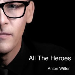 Pochette Anton Witter - All The Heroes