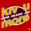 Pochette Scooter x Paul Elstak x Joost - Luv U More Scooter x Paul Elstak x Joost - Luv U More