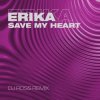 Pochette Erika - Save My Heart (Corto Mix) Erika - Save My Heart (Corto Mix)