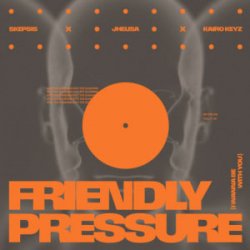 Pochette Skepsis & Jhelisa & Kairo Keyz - Friendly Pressure (I Wanna Be With You)