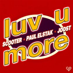 Pochette Scooter, Paul Elstak, Joost - Luv U More (Extended Mix)