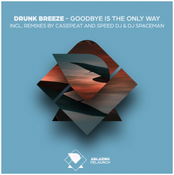 Pochette Drunk Breeze - Drunk Breeze - Goodbye Is The Only Way (Speed DJ Remix)