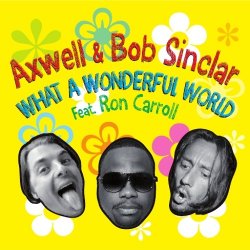 Pochette Axwell and Bob Sinclar Feat Ron Carroll - What A Wonderful World (Club Mix)