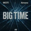 Pochette MOTi & Amero - Big Time MOTi & Amero - Big Time