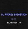 Pochette Dj Andrey Bozhenkov - Mix For Minatrix-FM (Vol.03) Dj Andrey Bozhenkov - Mix For Minatrix-FM (Vol.03)