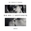 Pochette Big Boi - Kryptonite (Dr. Fresch x Tendra Remix) Big Boi - Kryptonite (Dr. Fresch x Tendra Remix)