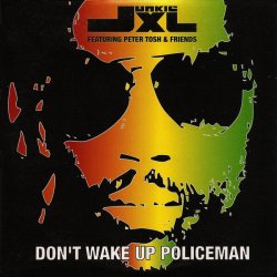 Pochette Junkie XL Featuring Peter Tosh & Friends - Don't Wake Up Policeman